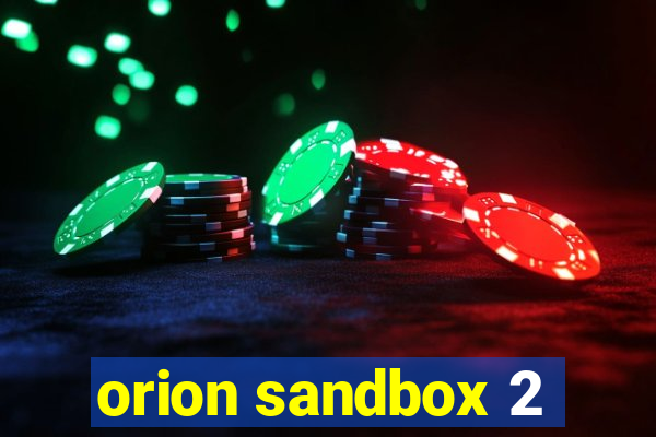 orion sandbox 2